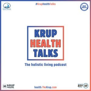 Krup Health Talks: The Holistic Living Podcast