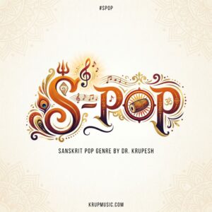 S-pop Revolution: S-Pop Sanskrit Pop Genre by Dr Krupesh Thacker Krup Music